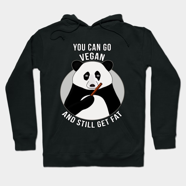 You Can Go Vegan and Still Get Fat Hoodie by DiegoCarvalho